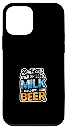 Don't Cry Over Spilled Milk It Could Have Been Beer ---- Hülle für iPhone 12 mini Don't Cry Over Spilled Milk It Could Have Been Beer ---- Hülle für iPhone 12 mini von Witzige Alkohol-Bier-Witze