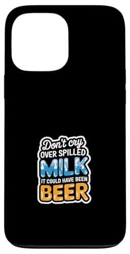 Don't Cry Over Spilled Milk It Could Have Been Beer ---- Hülle für iPhone 13 Pro Max Don't Cry Over Spilled Milk It Could Have Been Beer ---- Hülle für iPhone 13 Pro Max von Witzige Alkohol-Bier-Witze