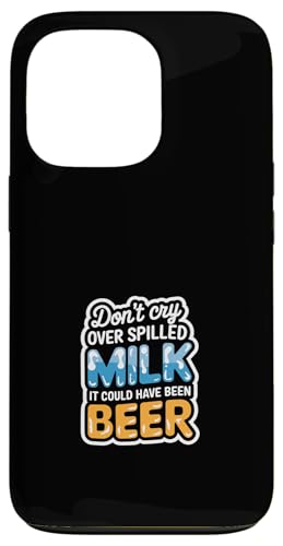 Don't Cry Over Spilled Milk It Could Have Been Beer ---- Hülle für iPhone 13 Pro Don't Cry Over Spilled Milk It Could Have Been Beer ---- Hülle für iPhone 13 Pro von Witzige Alkohol-Bier-Witze