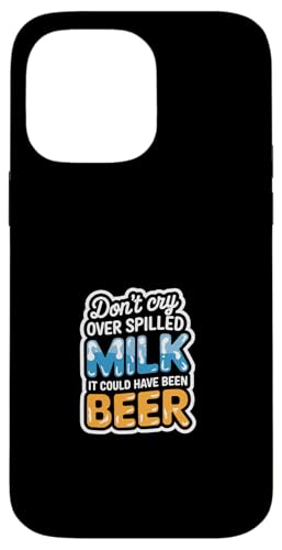 Don't Cry Over Spilled Milk It Could Have Been Beer ---- Hülle für iPhone 14 Pro Max Don't Cry Over Spilled Milk It Could Have Been Beer ---- Hülle für iPhone 14 Pro Max von Witzige Alkohol-Bier-Witze