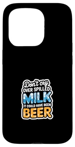 Don't Cry Over Spilled Milk It Could Have Been Beer ---- Hülle für iPhone 15 Pro Don't Cry Over Spilled Milk It Could Have Been Beer ---- Hülle für iPhone 15 Pro von Witzige Alkohol-Bier-Witze