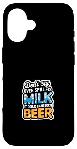 Don't Cry Over Spilled Milk It Could Have Been Beer ---- Hülle für iPhone 16 Don't Cry Over Spilled Milk It Could Have Been Beer ---- Hülle für iPhone 16 von Witzige Alkohol-Bier-Witze