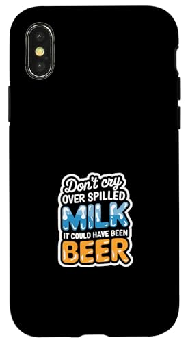 Don't Cry Over Spilled Milk It Could Have Been Beer ---- Hülle für iPhone X/XS Don't Cry Over Spilled Milk It Could Have Been Beer ---- Hülle für iPhone X/XS von Witzige Alkohol-Bier-Witze