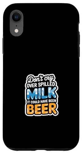 Don't Cry Over Spilled Milk It Could Have Been Beer ---- Hülle für iPhone XR Don't Cry Over Spilled Milk It Could Have Been Beer ---- Hülle für iPhone XR von Witzige Alkohol-Bier-Witze