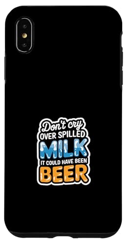 Don't Cry Over Spilled Milk It Could Have Been Beer ---- Hülle für iPhone XS Max Don't Cry Over Spilled Milk It Could Have Been Beer ---- Hülle für iPhone XS Max von Witzige Alkohol-Bier-Witze