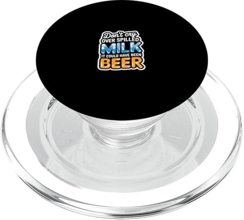 Don't Cry Over Spilled Milk It Could Have Been Beer ---- PopSockets PopGrip für MagSafe von Witzige Alkohol-Bier-Witze