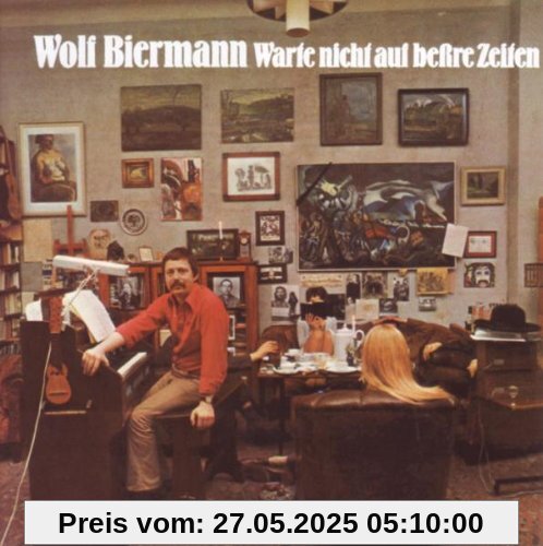 Warte Nicht auf Bessre Zeiten Warte Nicht auf Bessre Zeiten von Wolf Biermann