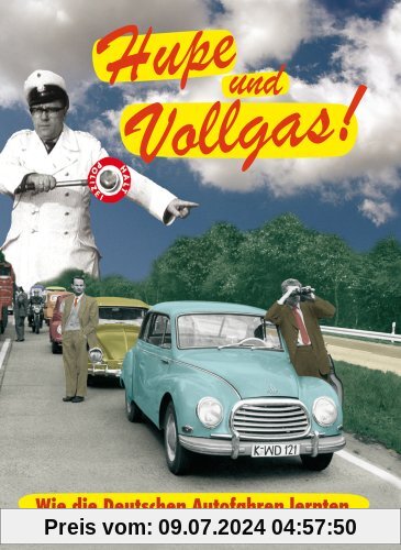 Hupe und Vollgas! Wie die Deutschen Autofahren lernten (Neuauflage) von Wolfgang Dresler