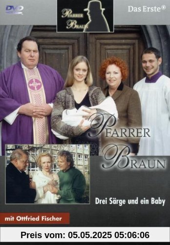 Pfarrer Braun - Drei Särge und ein Baby von Wolfgang F. Henschel