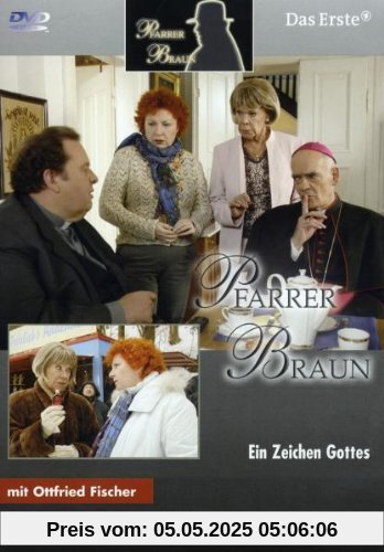 Pfarrer Braun - Ein Zeichen Gottes von Wolfgang F. Henschel