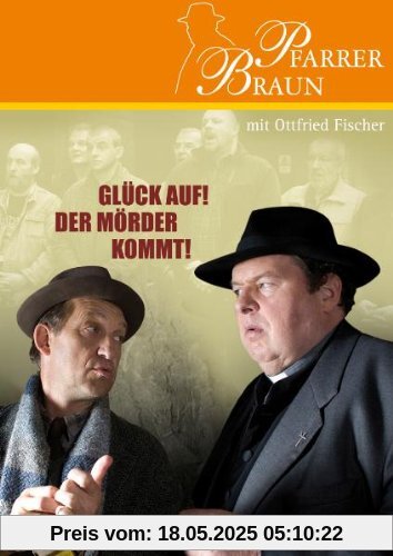 Pfarrer Braun - Glück auf! Der Mörder kommt! von Wolfgang F. Henschel