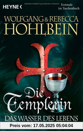 Die Templerin: Das Wasser des Lebens Die Templerin: Das Wasser des Lebens von Wolfgang Hohlbein