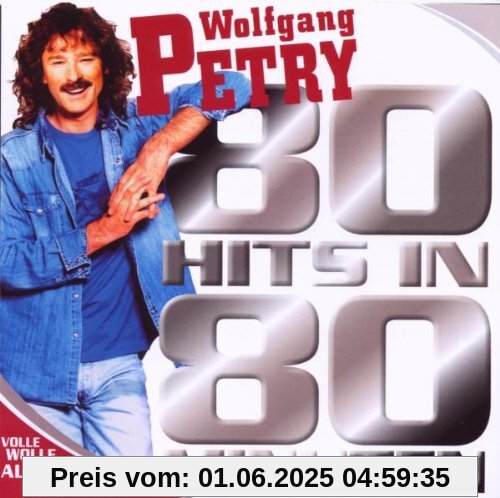 80 Hits in 80 Minuten 80 Hits in 80 Minuten von Wolfgang Petry