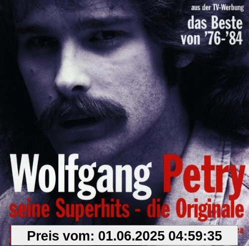 Das Beste von 76-84 - Seine Superhits, die Originale Das Beste von 76-84 - Seine Superhits, die Originale von Wolfgang Petry