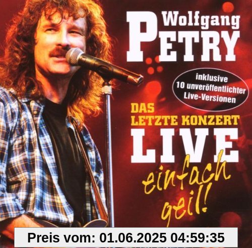 Das Letzte Konzert-Live-Einfach Geil! Das Letzte Konzert-Live-Einfach Geil! von Wolfgang Petry