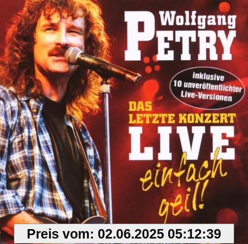 Das Letzte Konzert-Live-Einfach Geil! von Wolfgang Petry