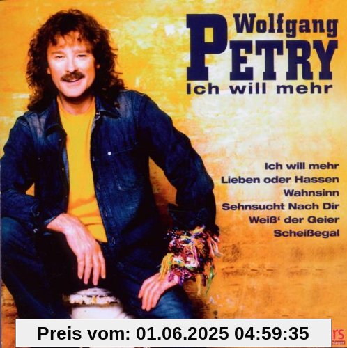 Ich Will Mehr Ich Will Mehr von Wolfgang Petry