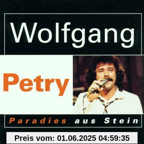 Paradies aus Stein Paradies aus Stein von Wolfgang Petry
