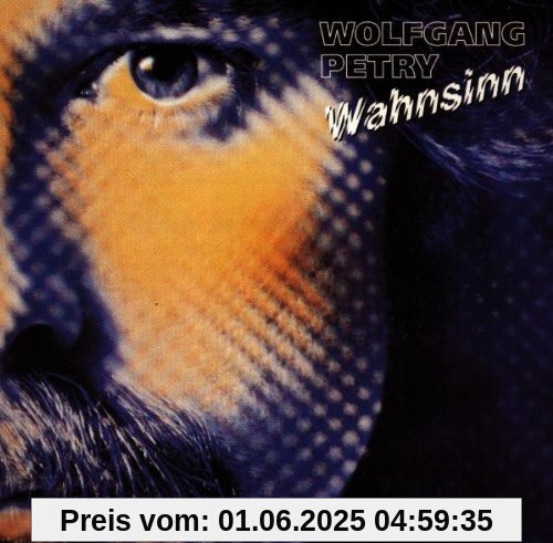 Wahnsinn Wahnsinn von Wolfgang Petry