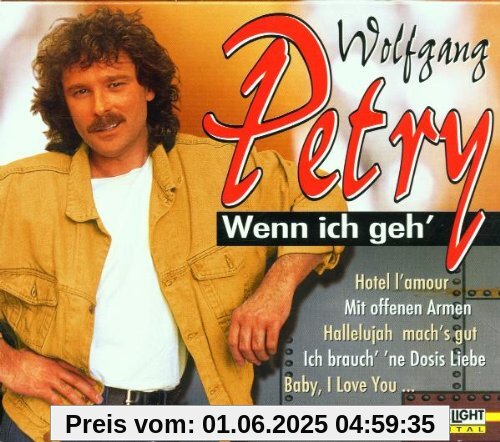 Wolfgang Petry-Wenn Ich Geh' Wolfgang Petry-Wenn Ich Geh' von Wolfgang Petry