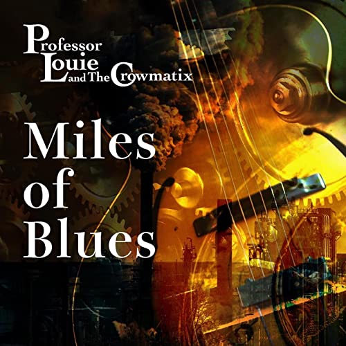 Professor Louie & The Crowmatix - Miles Of Blues von Woodstock