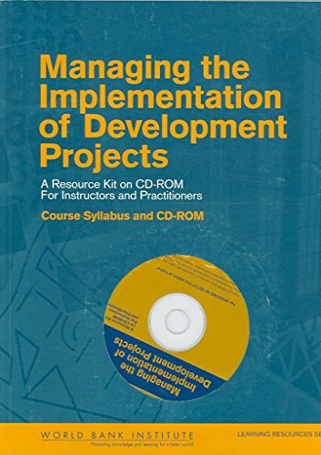 [Managing the Implementation of Development Projects: A Resource Kit on CD-ROM for Instructors and Practitioners - Syllabus with Module and Session Outlines] (By: World Bank Group) [published: December, 2006] von World Bank Publications