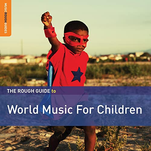 The Rough Guide To World Music For Children (2nd Edition) von World Music Network