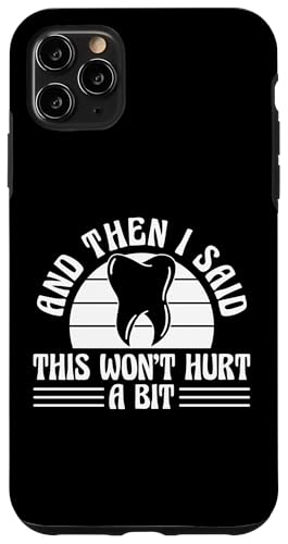And Then I Said This Wont Hurt A Bit Root Canal Dentist Hülle für iPhone 11 Pro Max von Wurzelbehandlung Zahnarzt Design Idee