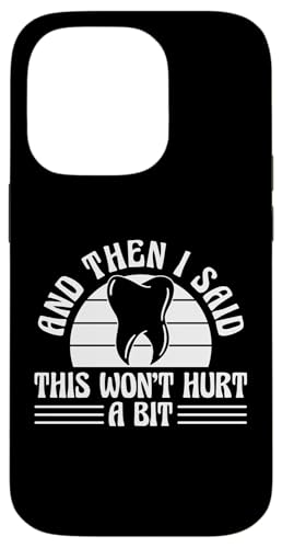 And Then I Said This Wont Hurt A Bit Root Canal Dentist Hülle für iPhone 14 Pro von Wurzelbehandlung Zahnarzt Design Idee