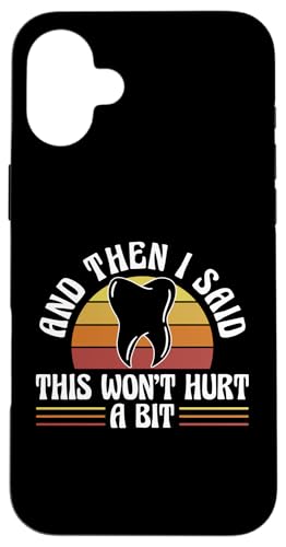And Then I Said This Wont Hurt A Bit Root Canal Dentist Hülle für iPhone 16 Plus von Wurzelbehandlung Zahnarzt Design Idee