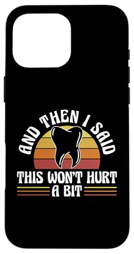 And Then I Said This Wont Hurt A Bit Root Canal Dentist Hülle für iPhone 16 Pro Max von Wurzelbehandlung Zahnarzt Design Idee
