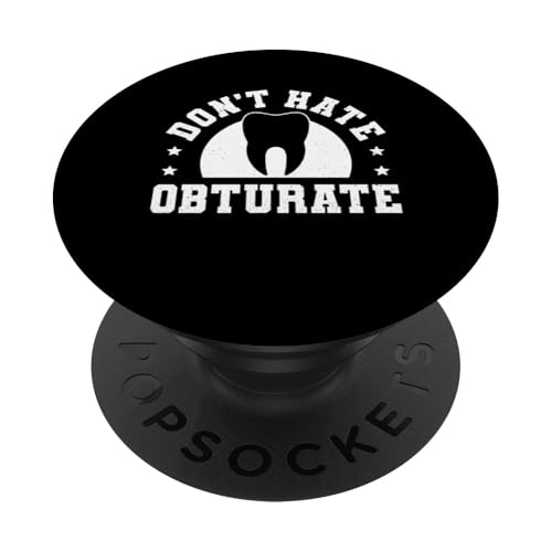 Dont Hate Obturate Root Canal Treatment Dentist PopSockets Klebender PopGrip Dont Hate Obturate Root Canal Treatment Dentist PopSockets Klebender PopGrip von Wurzelbehandlung Zahnarzt Design Idee