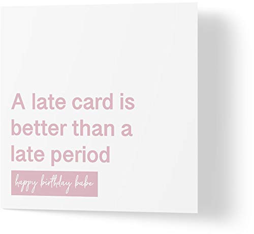 Wuzci Geburtstagskarte A Late Card is Better Than A Late Period, 150 mm Länge x 150 mm Breite von Wuzci