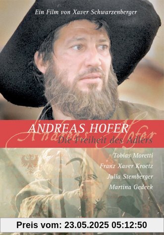 Andreas Hofer - Die Freiheit des Adlers Andreas Hofer - Die Freiheit des Adlers von Xaver Schwarzenberger