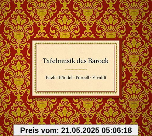 Tafelmusik des Barock Tafelmusik des Barock von Xavier De Maistre