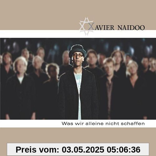 Was Wir Alleine Nicht Schaffen von Xavier Naidoo