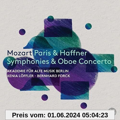 Mozart Symphonies 31 Paris & 35 Haffner von Xenia Löffler