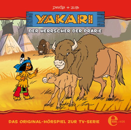 Yakari – „Der Herrscher der Prärie" – Folge 12, Das Original-Hörspiel zur TV-Serie (Start Staffel 2) von YAKARI