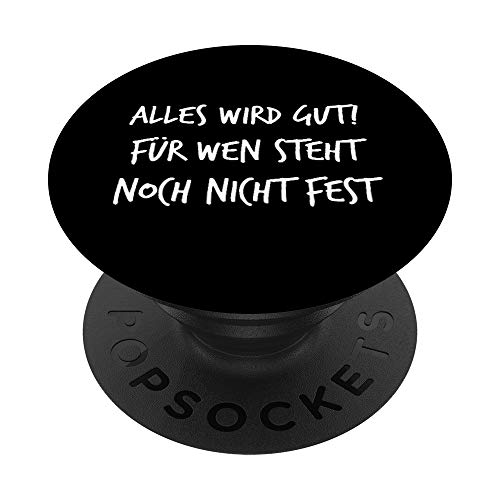 Alles wird gut Für wen steht noch nicht fest Spruch Lustig PopSockets mit austauschbarem PopGrip Alles wird gut Für wen steht noch nicht fest Spruch Lustig PopSockets mit austauschbarem PopGrip von YO! Diese Klamotten