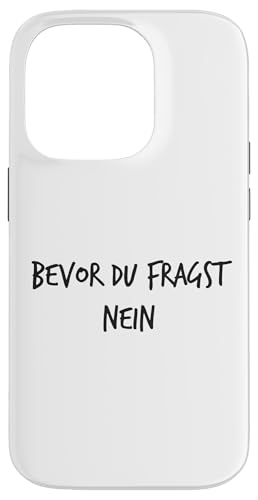Bevor du fragst Nein Geschenk Lustiger Spruch Herren Damen Hülle für iPhone 14 Pro Bevor du fragst Nein Geschenk Lustiger Spruch Herren Damen Hülle für iPhone 14 Pro von YO! Diese Klamotten
