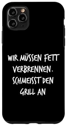Fett verbrennen Schmeisst Grill an Geschenk Spruch Lustig Hülle für iPhone 11 Pro Max von YO! Diese Klamotten