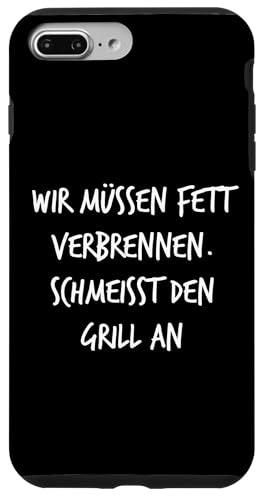 Fett verbrennen Schmeisst Grill an Geschenk Spruch Lustig Hülle für iPhone 7 Plus/8 Plus von YO! Diese Klamotten