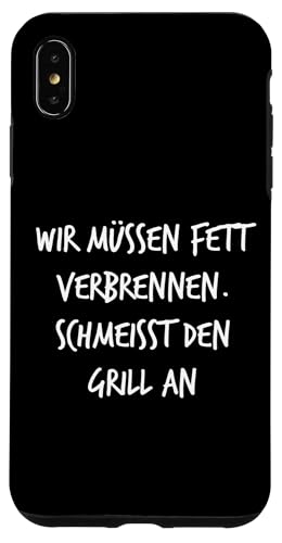 Fett verbrennen Schmeisst Grill an Geschenk Spruch Lustig Hülle für iPhone XS Max von YO! Diese Klamotten