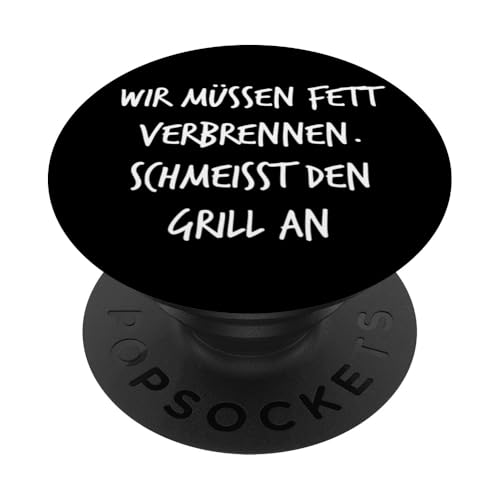 Fett verbrennen Schmeisst Grill an Geschenk Spruch Lustig PopSockets Klebender PopGrip Fett verbrennen Schmeisst Grill an Geschenk Spruch Lustig PopSockets Klebender PopGrip von YO! Diese Klamotten