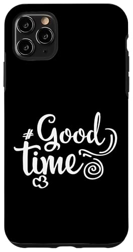 Good time Lustige Positive Aussage Männer Frauen Hülle für iPhone 11 Pro Max von YO! Diese Klamotten