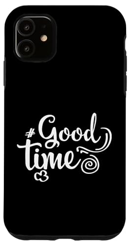 Good time Lustige Positive Aussage Männer Frauen Hülle für iPhone 11 von YO! Diese Klamotten