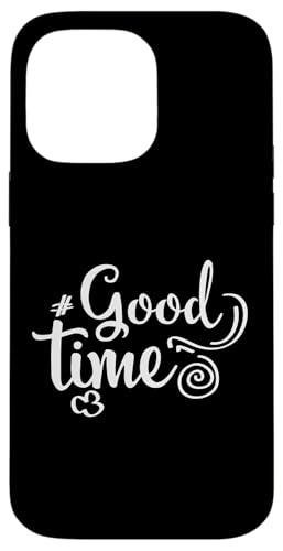 Good time Lustige Positive Aussage Männer Frauen Hülle für iPhone 14 Pro Max von YO! Diese Klamotten