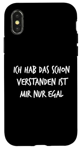 Hülle für iPhone X/XS Ich Hab Das Schon Verstanden ist Mir Nur Egal Spruch Lustig von YO! Diese Klamotten