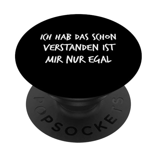 Ich Hab Das Schon Verstanden ist Mir Nur Egal Spruch Lustig PopSockets PopGrip: Ausziehbarer Sockel und Griff für Handys/Tablets mit Tauschbarem Top PopSockets Klebender PopGrip von YO! Diese Klamotten
