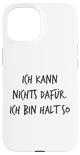 Ich kann nichts dafür Ich bin halt so Spruch Lustig Hülle für iPhone 15 von YO! Diese Klamotten